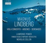 Lawrence Power; Finnish Radio Symphony Orchestra; Nicholas Collon - Magnus Lindberg: Viola Concerto; Absence; Serenades