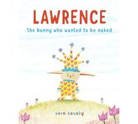 Lawrence: The Bunny Who Wanted to Be Naked