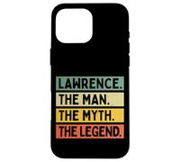 Lawrence The Man The Myth The Legend Funny Personalized Case for iPhone 16 Pro Max