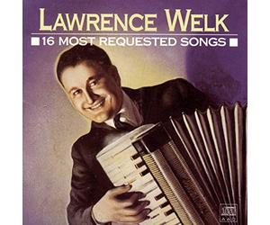 Lawrence Welk - 16 Most Requested Songs