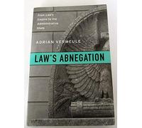 Law's Abnegation: From Law's Empire to the Administrative State