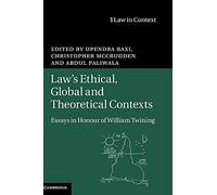 Law's Ethical, Global and Theoretical Contexts: Essays in Honour of William Twining (Law in Context)