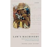 Law's Machinery: Reforming the Craft of Lawyering in America's Industrial Age (Oxford Legal History)