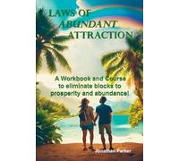Laws of Abundant Attraction Workbook: A Workbook and Course to Eliminate Blocks to Prosperity and Abundance