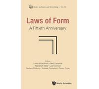 Laws Of Form: A Fiftieth Anniversary: 72 (Series on Knots & Everything)