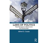 Laws of Politics: Their Operations in Democracies and Dictatorships (Routledge Advances in International Relations and Global Politics)