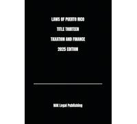 LAWS OF PUERTO RICO TITLE THIRTEEN TAXATION AND FINANCE 2025 EDITION