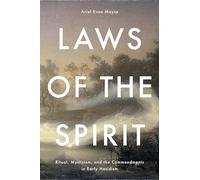 Laws of the Spirit: Ritual, Mysticism, andthe Commandmentsin Early Hasidism (Stanford Studies in Jewish History and Culture)