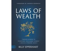 Laws of Wealth: Timeless Wisdom to Transform Your Money Mindset & Build a Kingdom Legacy
