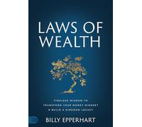 Laws of Wealth: Timeless Wisdom to Transform Your Money Mindset & Build a Kingdom Legacy