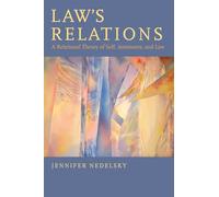Law's Relations: A Relational Theory Of Self, Autonomy, And Law