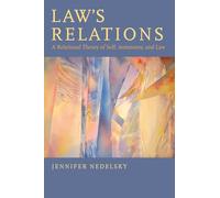 Law's Relations: A Relational Theory Of Self, Autonomy, And Law