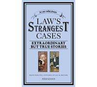 Law's Strangest Cases: Extraordinary But True Tales from over Five Centuries of Legal History