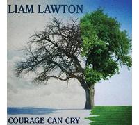 Lawton Liam - Courage Can Cry