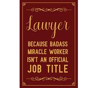 Lawyer because badass miracle worker isn't an official job title: Notebook to Write in for Mother's Day, Lawyer gifts for mom, Mother's day Lawyer gifts, Lawyer journal, Lawyer notebook, Lawyer gifts