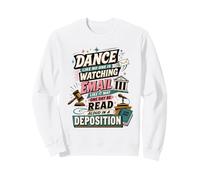 Lawyer Email Like It May Be Read in a Deposition Dance Funny Sweatshirt