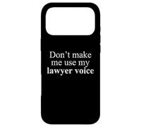 Lawyer Funny - Don't Make Me Use My Lawyer Voice Case for iPhone 17 Pro Max