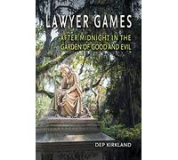 Lawyer Games: After Midnight in the Garden of Good and Evil
