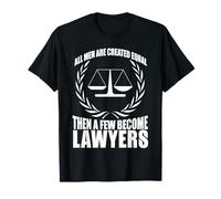 Lawyer Humor Equal Men Become Lawyers Quote T-Shirt