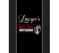Lawyer’s Multi-Client Notebook: A Specialized, Goal-Oriented Note-Taking Book for Lawyers who Value Organization and Accuracy. Based on the Cornell ... Perfect for Meetings with Multiple Clients.