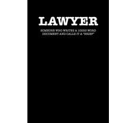 LAWYER SOMEONE WHO WRITES A 10000 WORD DOCUMENT AND CALLS IT A BRIEF: 6x9 Journal lawyer notebook great gift for under 10 dollars