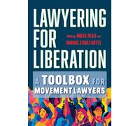 Lawyering for Liberation: A Toolbox for Movement Lawyers