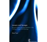 Lawyers and Savages: Ancient History and Legal Realism in the Making of Legal Anthropology (Glasshouse Books)