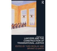 Lawyers and the Construction of Transnational Justice (Law, Development and Globalization)