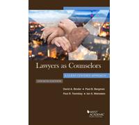 Lawyers as Counselors, A Client-Centered Approach