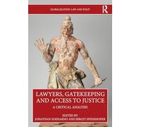 Lawyers, Gatekeeping and Access to Justice: A Critical Analysis (Globalization: Law and Policy)