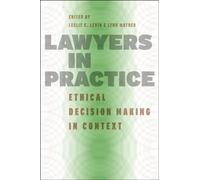 Lawyers in Practice: Ethical Decision Making in Context (Chicago Series in Law and Society)