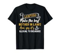 Lawyers Make The Best Mothers-in-Law Legal Joke T-Shirt