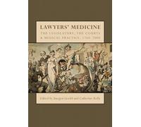 Lawyers' Medicine: The Legislature, the Courts and Medical Practice, 1760-2000