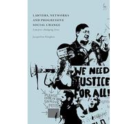 Lawyers, Networks and Progressive Social Change: Lawyers Changing Lives