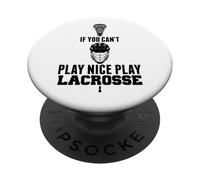 LAX Can't Play Nice Play Lacrosse Player GOAT Lacrosse PopSockets Adhesive PopGrip