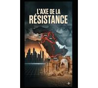 L'AXE DE LA RÉSISTANCE