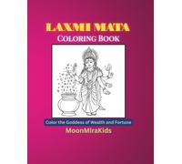 Laxmi Mata Coloring Book: Hindu Goddess of Wealth Coloring Pages for Kids and Families: Color the Goddess of Wealth and Fortune (MoonMiraKids Spritual Coloring books)