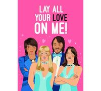 Lay All Your Love On Me! - Funny ABBA Valentine's Card