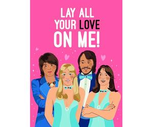 Lay All Your Love On Me! - Funny ABBA Valentine's Card