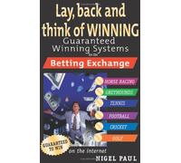 Lay,Back and Think of Winning: Guaranteed Winning Systems for the Betting Exchange