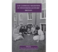Lay Catholic Societies in Twentieth Century Britain