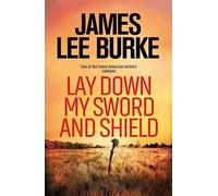 Lay Down My Sword and Shield: (Hackberry Holland)