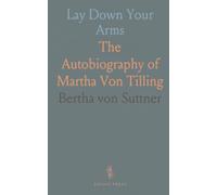 Lay Down Your Arms: The Autobiography of Martha Von Tilling