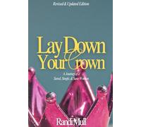 Lay Down Your Crown: A Journey of a Saved, Single and Saved Woman