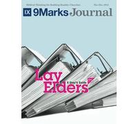 Lay Elders | 9Marks Journal: A User's Guide, Part 1