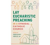 Lay Eucharistic Preaching in a Synodal Catholic Church