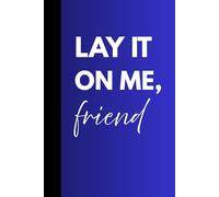 Lay It On Me, Friend: Simple guided journal for overthinkers, teens, introverts & adults: 5 minute anxiety relief journal to declutter your mind to battle through your daily life.