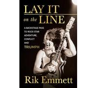 Lay It On The Line: Revelations of a Rock Star's Creative Life