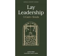 Lay Leadership: For the Care of Souls (Lexham Ministry Guides)