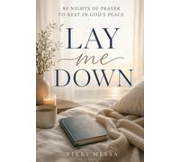 LAY ME DOWN: 40 Nights of Prayer to Rest in God's Peace